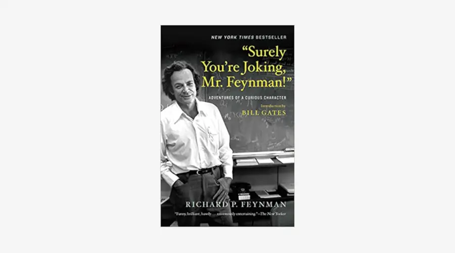 “Surely You’re Joking, Mr. Feynman!” by Richard Feynman