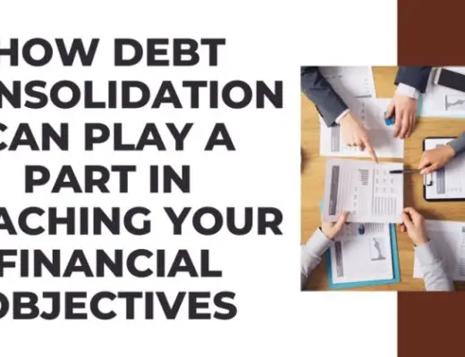 How Debt Consolidation Can Play a Part in Reaching Your Financial Objectives